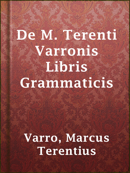 Title details for De M. Terenti Varronis Libris Grammaticis by Marcus Terentius Varro - Available